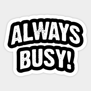 Always Busy! Sticker